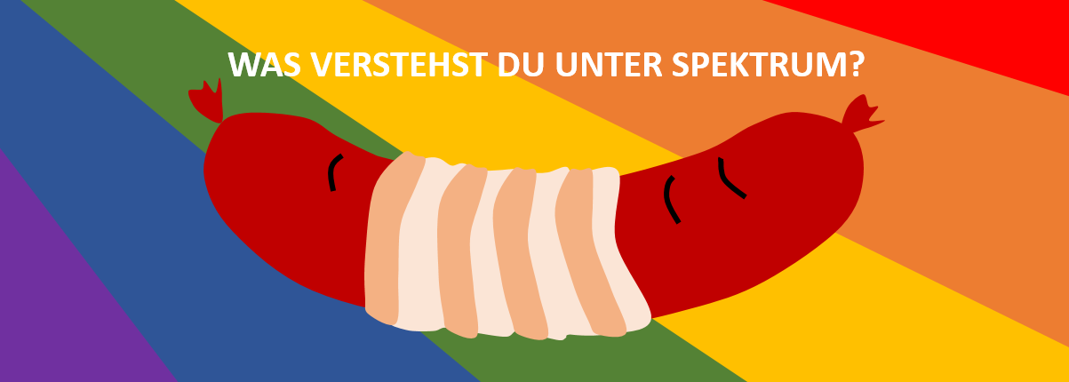 Speck drum: eine Wurste mit Speck umwickelt - als Wortspiel zu Spektrum 