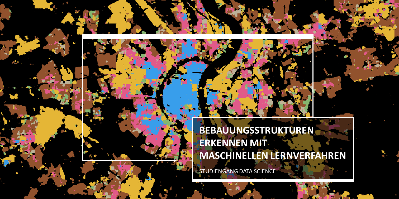 Darstellung der Bebauungsdichte von Köln: Bebauungsstrukturen erkennen mit maschinellen Lernverfahren, Studiengang Data Science 