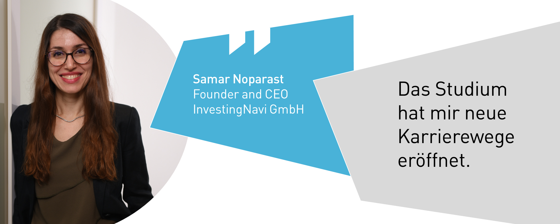 Samar Noparast, Founder and CEO InvestingNavi GmbH: Das Studium  hat mir neue Karrierewege eröffnet.