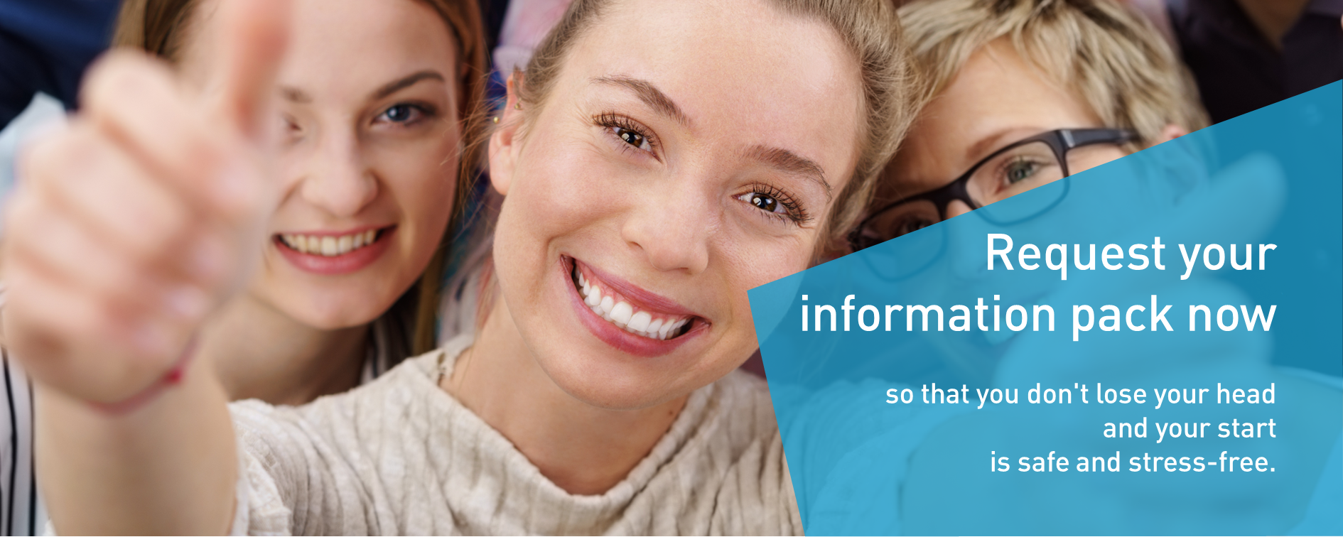Request your information pack now so that you don't lose your head and your start is safe and stress-free.