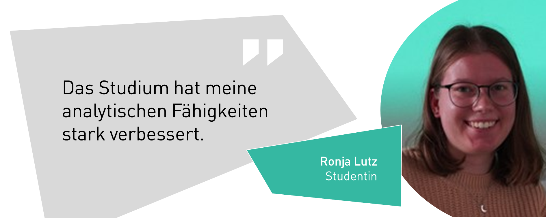 Ronja Lutz, Studentin: Das Studium hat meine analytischen Fähigkeiten stark verbessert.