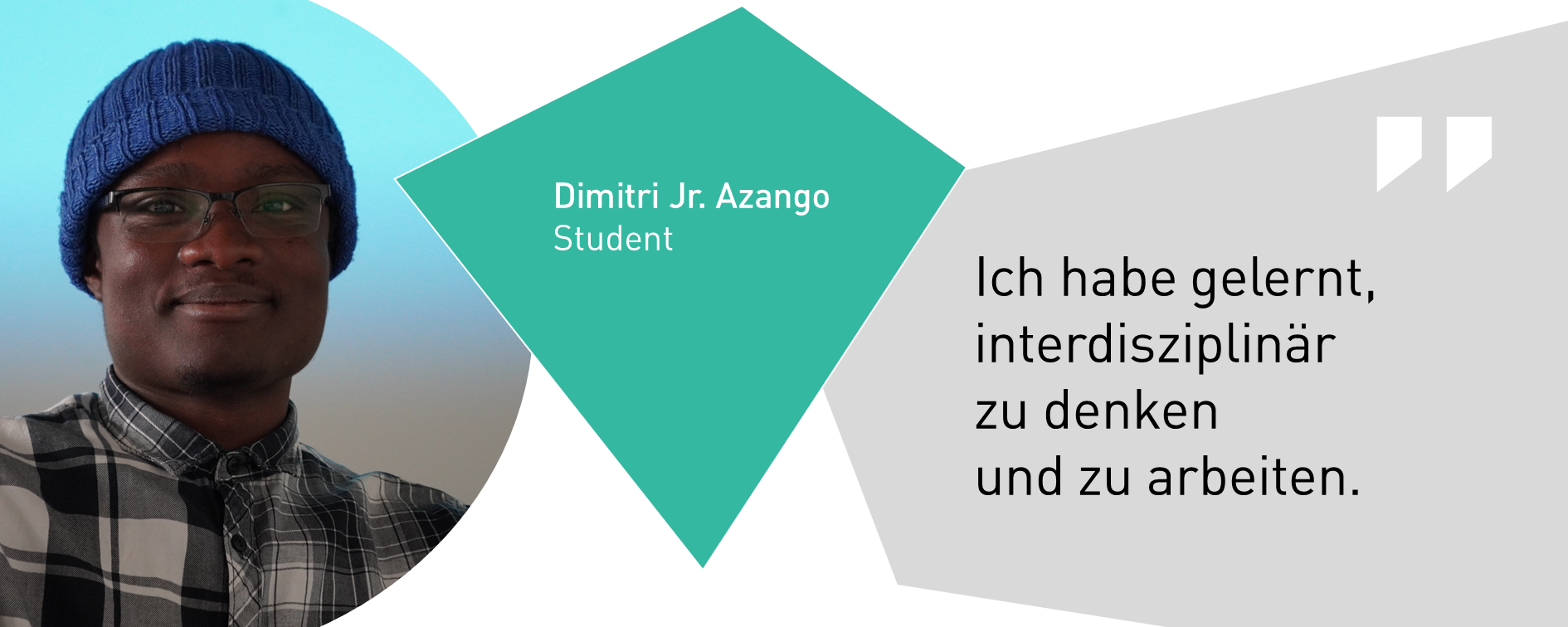 Dimitri Jr. Azango, Student: Ich habe gelernt, interdisziplinär zu denken und zu arbeiten.