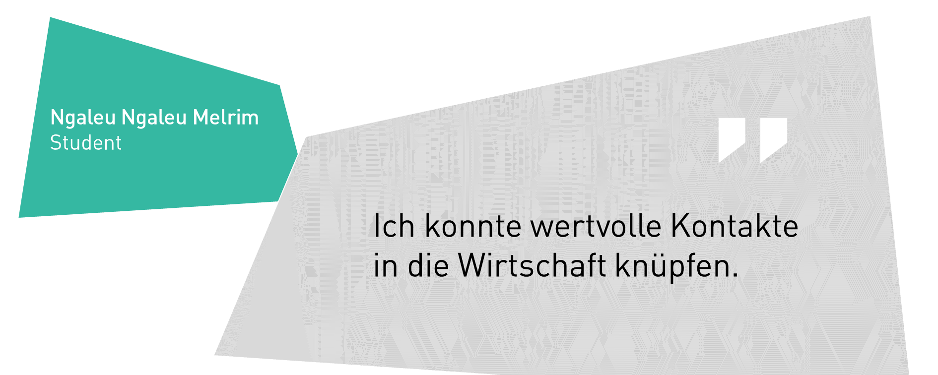 Ngaleu Ngaleu Melrim, Student: Ich konnte wertvolle Kontakte in die Wirtschaft knüpfen.