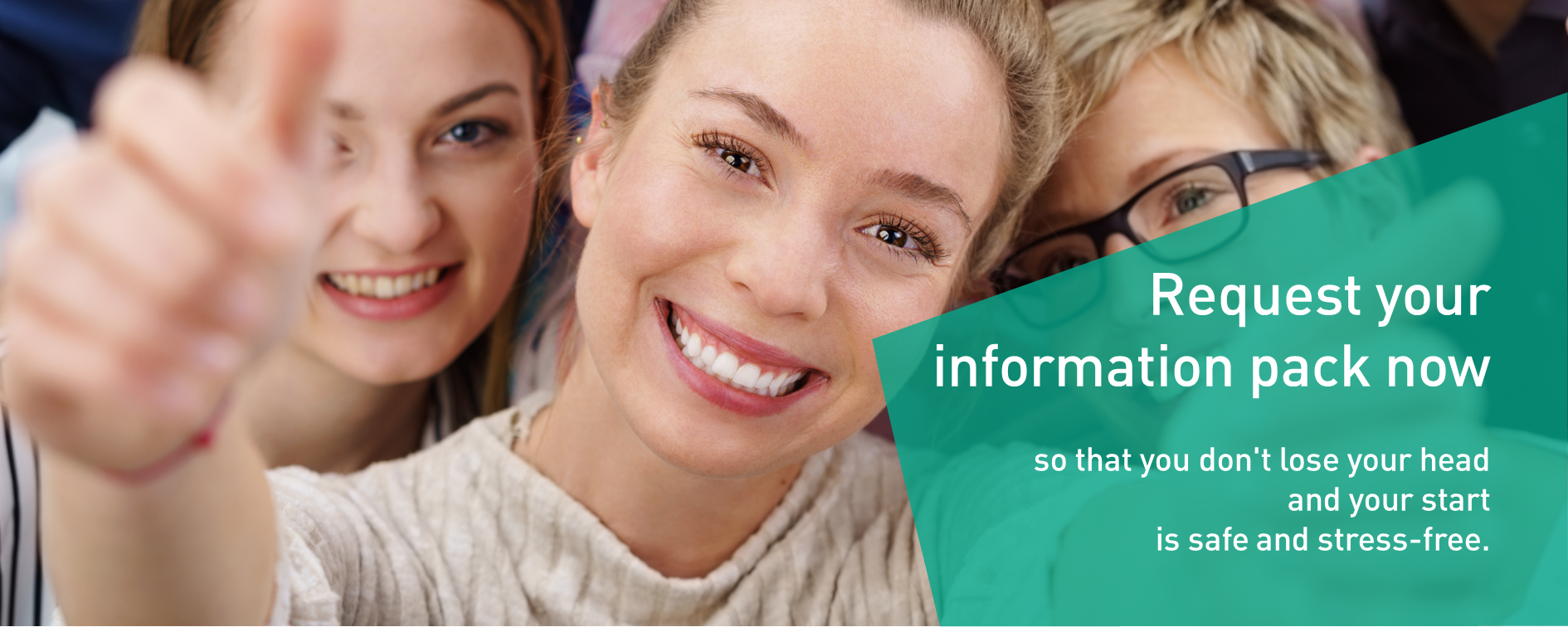 Request your information pack now so that you don't lose your head and your start is safe and stress-free.