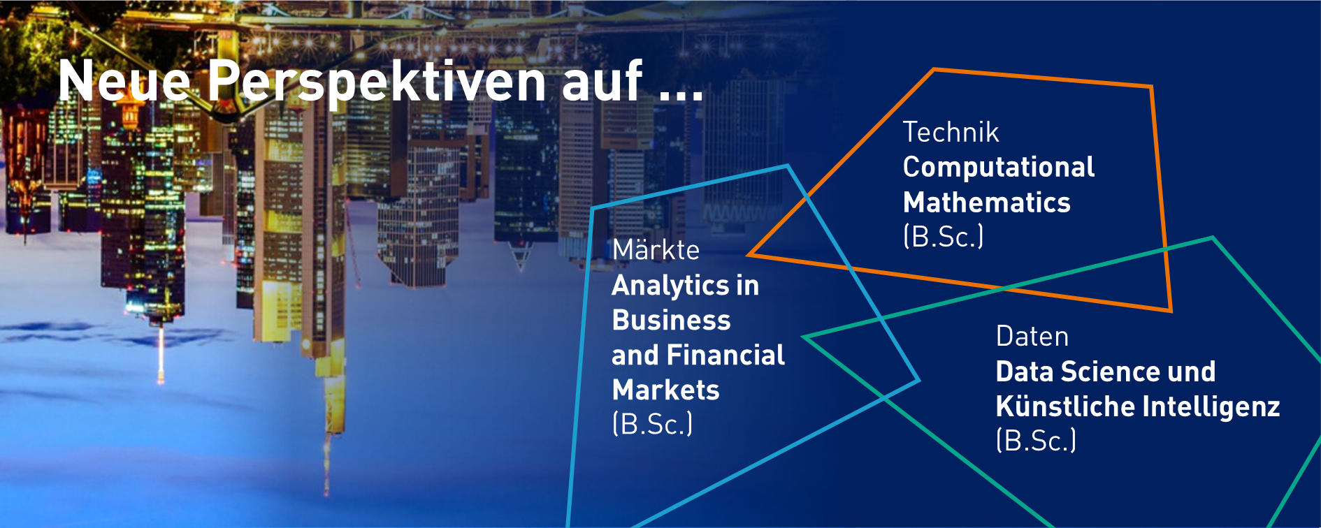 neue Bachelor-Studiengänge zum WS2026/27: Analytics in Business and Financial Markets, Computational Mathematics, Data Science und Künstliche Intelligenz